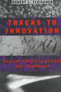Tracks to Innovation Nuclear Tracks in Science and Technology cover