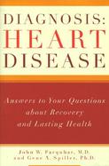 Diagnosis: Heart Disease: Answers to Your Questions about Recovery and Lasting Health cover
