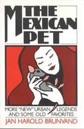 The Mexican Pet: More 