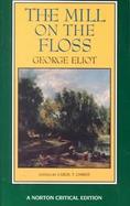 The Mill on the Floss An Authoritative Text Backgrounds and Contemporary Reactions Criticism cover