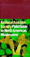 National Audubon Society Field Guide to North American Mushrooms cover