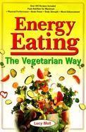 Energy Eating: The Vegetarian Way cover