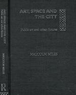 Art, Space and the City Public Art and Urban Futures cover