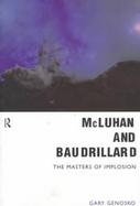 McLuhan and Baudrillard The Masters of Implosion cover