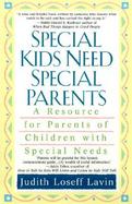Special Kids Need Special Parents A Resource for Parents of Children With Special Needs cover