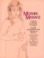 Mother Massage A Handbook for Relieving the Discomforts of Pregnancy cover