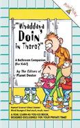 Whaddaya Doin' in There: A Bathroom Companion for Kids cover