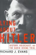 Lying about Hitler: History, the Holocaust and the David Irving Trial cover