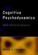 Cognitive Psychodynamics From Conflict to Character cover