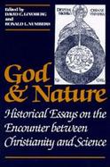 God and Nature Historical Essays on the Encounter Between Christianity and Science cover