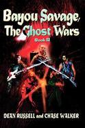 Bayou Savage, The Ghost Wars Book Ii cover