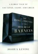 The Rise and Fall of the House of Barneys: A Family Tale of Chutzpah, Glory, and Greed cover