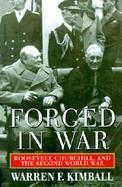 Forged in War Roosevelt, Churchill, and the Second World War cover