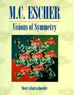 Visions of Symmetry: Notebooks, Periodic Drawings, and Related Works of M.C. Escher cover