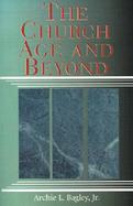 The Church Age and Beyond A Study of the Revelation of Jesus Christ cover