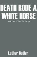 Death Rode a White Horse Book One of Two the Deluge cover