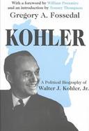Kohler A Political Biography of Walter J. Kohler, Jr cover