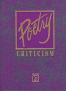 Poetry Criticism Excerpts from Criticism of the Works of the Most Significant and Widely Studied Poets of World Literature (volume21) cover