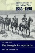 Eyewitnessed to the Indian Wars, 1865-1891 The Struggle for Apacheria (volume1) cover