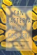 Can Bacteria Cause Cancer? Alternative Medicine Confronts Big Science cover