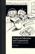 American Education and Corporations The Free Market Goes to School cover