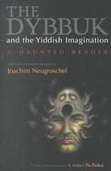The Dybbuk and the Yiddish Imagination A Haunted Reader cover