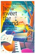 How Sweet the Sound Stories Inspired by the Hymns We Love cover