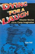 Dying for a Laugh Disaster Movies And the Camp Imagination cover