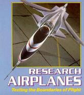 Research Airplanes: Testing the Boundaries of Flight cover