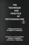 The Technique and Practice of Psychoanalysis A Memorial Volume to Ralph R. Greenson (volume2) cover