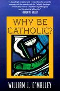 Why Be Catholic? cover