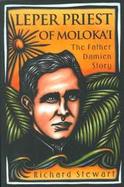 Leper Priest of Moloka'I The Father Damien Story cover