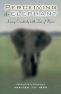 Preceiving the Elephant: Essays on Eyesight cover
