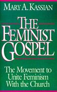 The Feminist Gospel The Movement to Unite Feminism With the Church cover