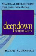 Deep Down Spirituality Seasonal Stories That Invite Faith-Sharing cover