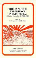 The Japanese Experience in Indonesia: Selected Memoirs of 1942-1945 cover