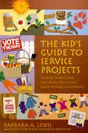 The Kid's Guide to Service Projects Over 500 Service Ideas for Young People Who Want to Make a Difference cover