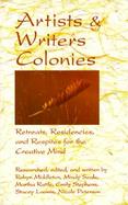 Artists & Writers Colonies: Retreats, Residencies and Respites for the Creative Mind cover