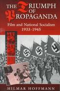 The Triumph of Propaganda Film and National Socialism, 1933-1945 cover