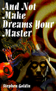 And Not Make Dreams Your Master cover