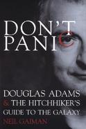 Don't Panic Douglas Adams & the Hitchhiker's Guide to the Galaxy cover