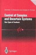 Control of Complex and Uncertain Systems New Types of Feedback cover
