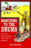 Marching to the Drums Eyewitness Accounts of War from the Kabul Massacre to the Siege of Mafikeng cover