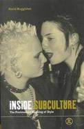 Inside Subculture The Postmodern Meaning of Style cover