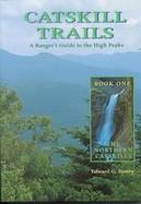 Catskill Trails A Ranger's Guide to the High Peaks (volume1) cover