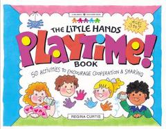 The Little Hands Playtime! Book 50 Activities to Encourage Cooperation & Sharing cover