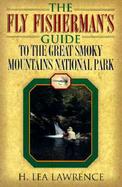 The Fly Fisherman's Guide to the Great Smoky Mountains National Park cover