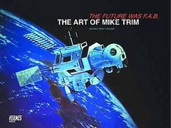 The Future Was F.a.b.: The Art of Mike Trim cover