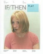 If/Then: Play: Emerging Forms, Emerging Behaviors cover