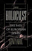 The Holocaust: The Fate of European Jewry, 1932-1945 cover